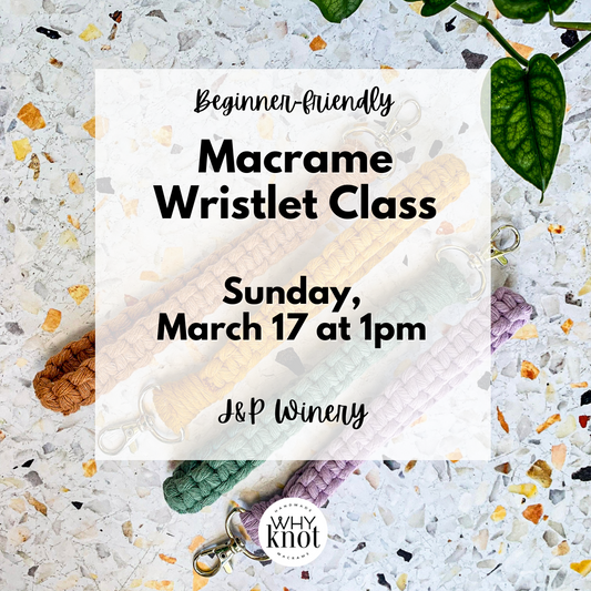 DIY Macrame Wristlet Class at J&P Winery
