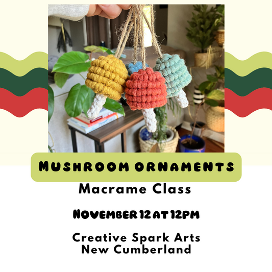 11/12 Macrame Mushroom Ornament Class at Creative Spark Arts